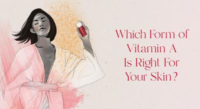 Which Form of Vitamin A is Right For You?